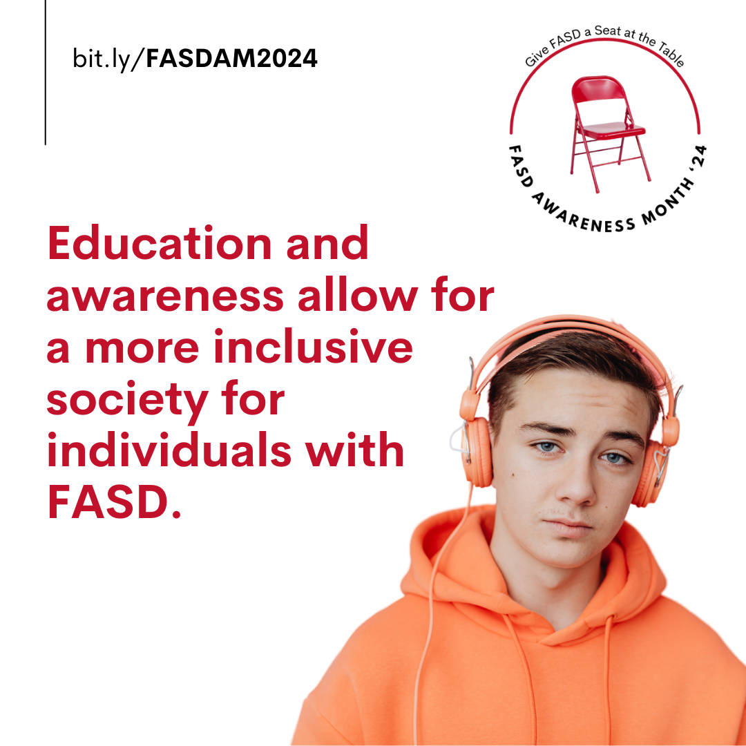 Education and awareness allow for a more inclusive society for individuals with FASD.