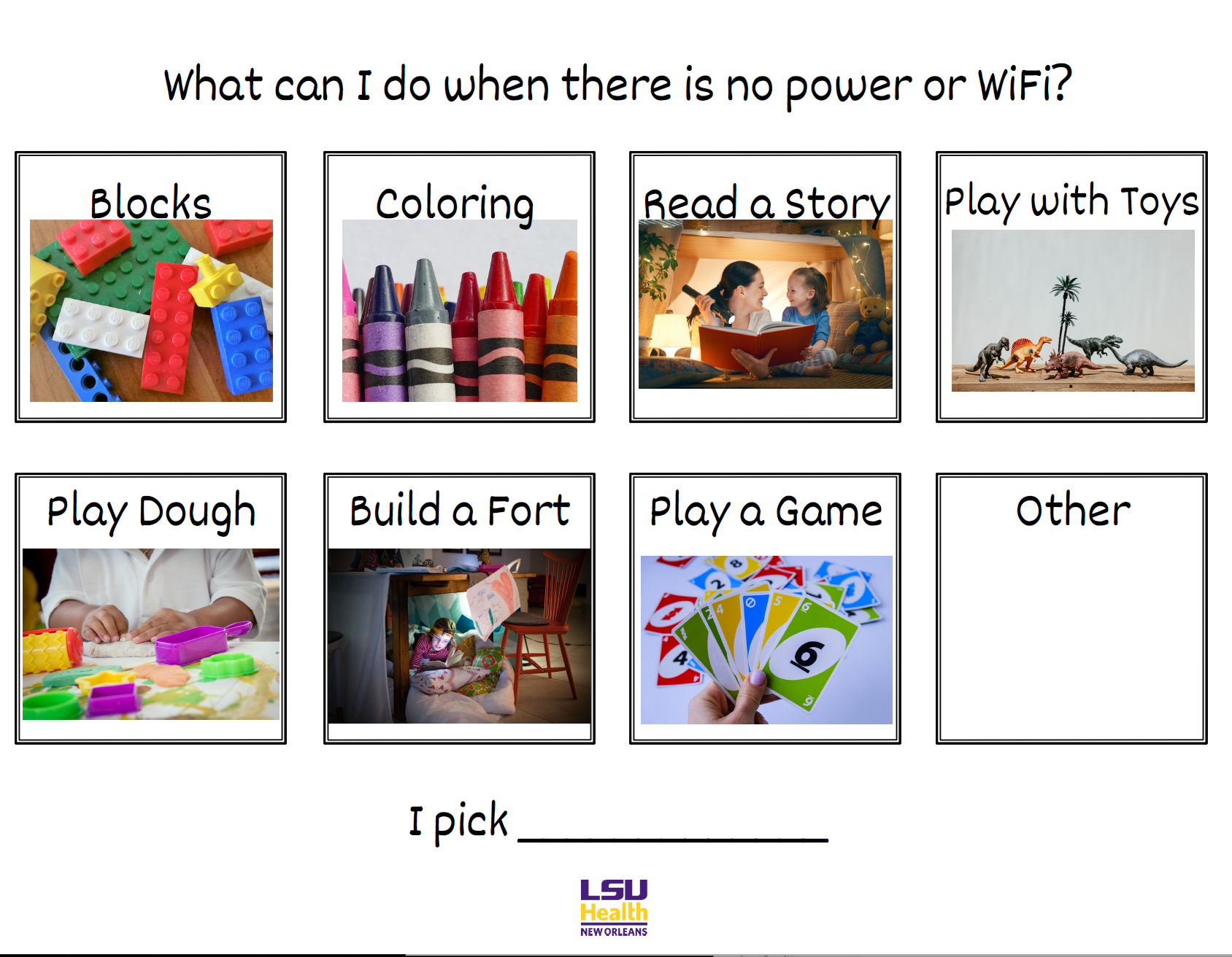 What can I do when there is no power or wifi? Images of bloacks, coloring, read a story, play with toys, play dough, build a fort, play a game, other.