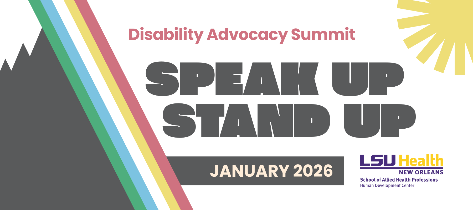 Graphic featuring three summit peaks, next to a rainbow that includes the disability pride flag colors, and a sun on the far right side. Text reads: Speak Up Stand Up Disability Advocacy Summit January 2026