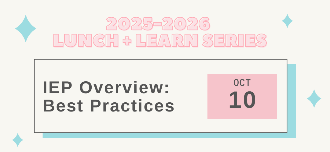 2025-2026 Lunch + Learn Series: understanding the IEP