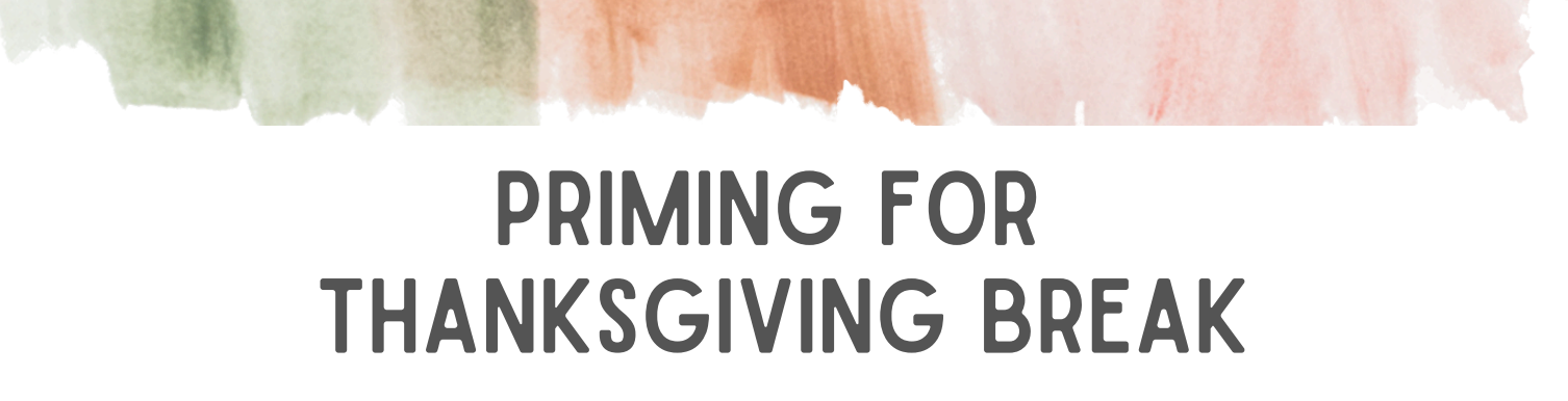 Priming for Thanksgiving Break